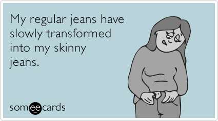 skinny-jeans-weight-gain-funny-ecard-4vp